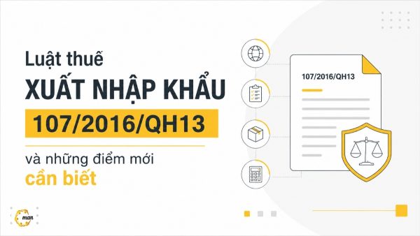 Luật thuế xuất nhập khẩu 107/2016/QH13 và những điểm mới cần biết
