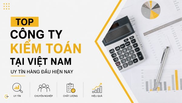 Top công ty kiểm toán tại Việt Nam uy tín hàng đầu hiện nay