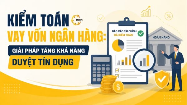 Kiểm toán vay vốn ngân hàng tăng khả năng duyệt hồ sơ vay