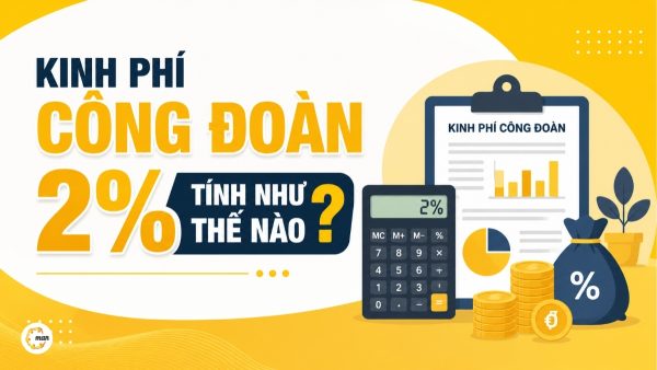 Kinh phí công đoàn 2% được tính như thế nào