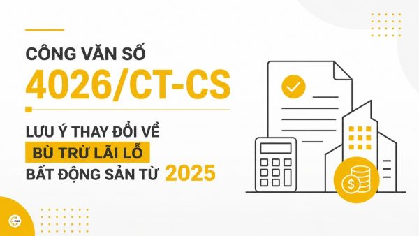 Công văn số 4026/CT-CS lưu ý thay đổi về bù trừ lãi lỗ bất động sản từ 2025