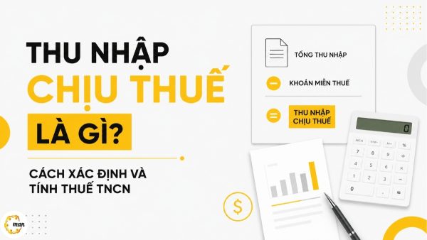 Thu nhập chịu thuế là gì_ Cách xác định và tính thuế TNCN