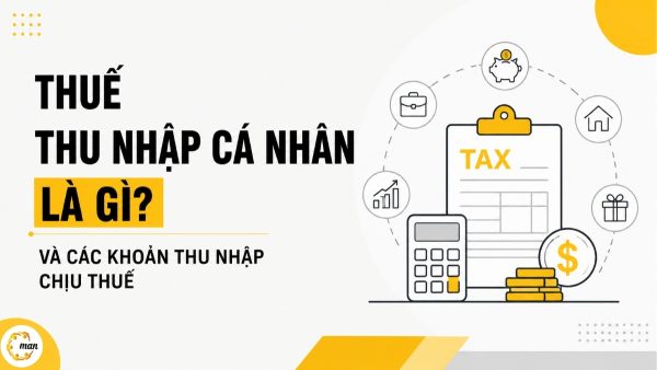 Thuế thu nhập cá nhân là gì và các khoản thu nhập chịu thuế