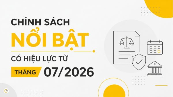 Chính sách nổi bật có hiệu lực từ tháng 07/2026