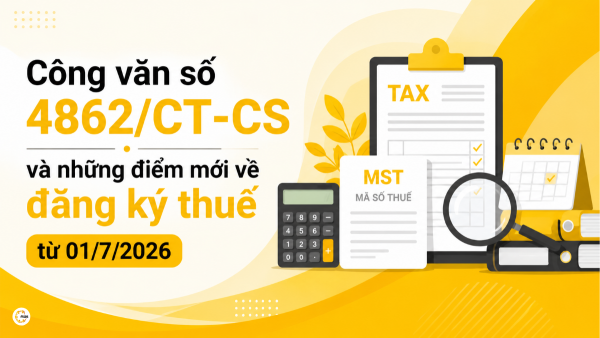 Công văn số 4862/CT-CS và những điểm mới về đăng ký thuế từ 01/7/2026