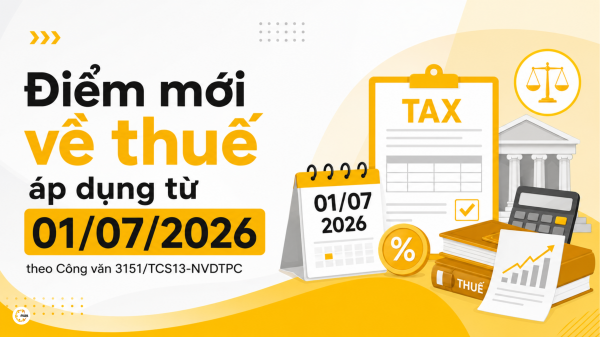 Điểm mới về thuế áp dụng từ 01/07/2026 theo Công văn 3151/TCS13-NVDTPC