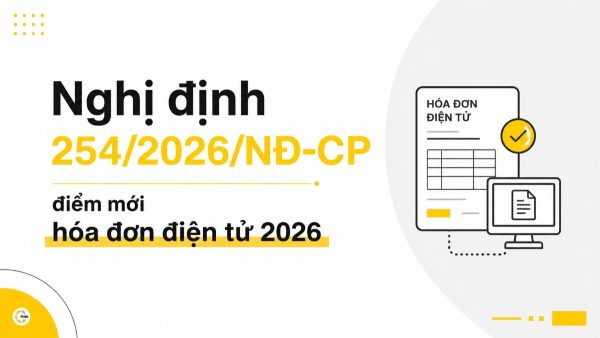 Nghị định 254/2026/NĐ-CP - điểm mới hóa đơn điện tử 2026