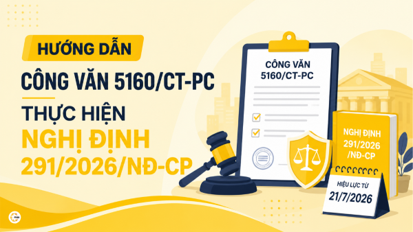 Hướng dẫn Công văn 5160/CT-PC thực hiện Nghị định 291/2026/NĐ-CP