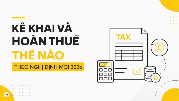 Kê khai và hoàn thuế thế nào theo Nghị định mới 2026