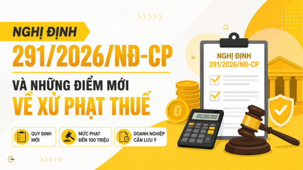 Nghị định 291/2026/NĐ-CP và những điểm mới về xử phạt thuế