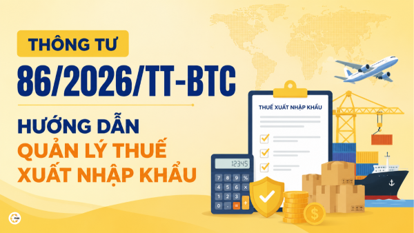 Thông tư 86/2026/TT-BTC hướng dẫn quản lý thuế xuất nhập khẩu