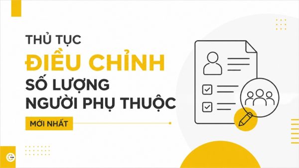 Thủ tục điều chỉnh số lượng người phụ thuộc mới nhất