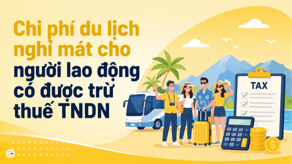 Chi phí du lịch nghỉ mát cho người lao động có được trừ thuế TNDN