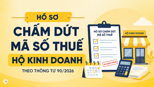 Hồ sơ chấm dứt mã số thuế hộ kinh doanh theo Thông tư 90_2026