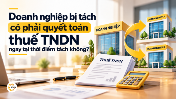 Quyết toán thuế TNDN khi tách doanh nghiệp