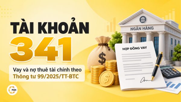 Tài khoản 341 vay và nợ thuê tài chính theo Thông tư 99/2025/TT-BTC