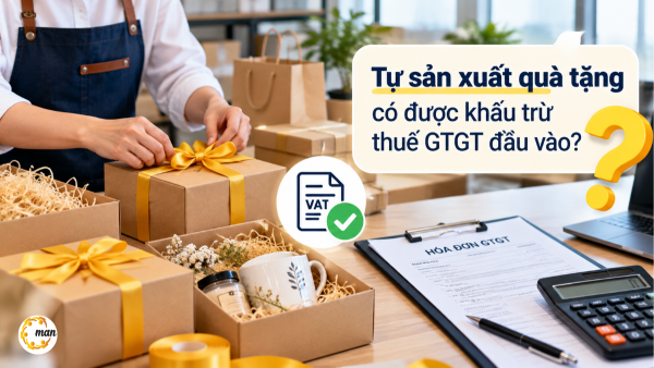 Tự sản xuất quà tặng có được khấu trừ thuế GTGT đầu vào